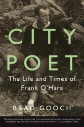 City Poet: The Life and Times of Frank O'Hara (ISBN: 9780062303417)
