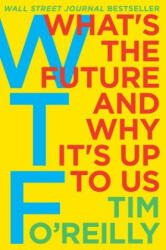 WTF? : What's the Future and Why It's Up to Us (ISBN: 9780062565716)