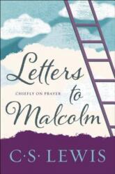 Letters to Malcolm, Chiefly on Prayer - C S Lewis (ISBN: 9780062565471)