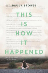 This Is How It Happened - Paula Stokes (ISBN: 9780062379931)