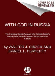 With God In Russia - Walter J. Ciszek, Daniel L. Flaherty (ISBN: 9780062641625)