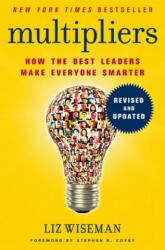 Multipliers: How the Best Leaders Make Everyone Smarter - Liz Wiseman, Greg Mckeown (ISBN: 9780062663078)