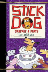 Stick Dog Crashes a Party - Tom Watson (ISBN: 9780062410962)