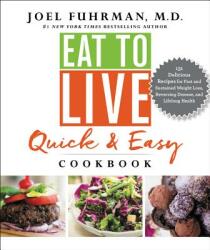 The Eat to Live Quick and Easy Cookbook (ISBN: 9780062684950)