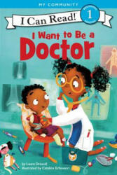 I Want to Be a Doctor - Laura Driscoll, Catalina Echeverri (ISBN: 9780062432414)