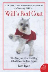 Will's Red Coat: The Story of One Old Dog Who Chose to Live Again (ISBN: 9780062444998)