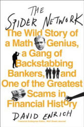 The Spider Network: The Wild Story of a Math Genius, a Gang of Backstabbing Bankers, and One of the Greatest Scams in Financial History - David Enrich (ISBN: 9780062452986)