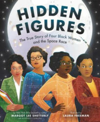 Hidden Figures - Margot Lee Shetterly, Laura Freeman (ISBN: 9780062742469)