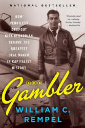 The Gambler: How Penniless Dropout Kirk Kerkorian Became the Greatest Deal Maker in Capitalist History - William Rempel (ISBN: 9780062456779)