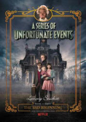 A Series of Unfortunate Events #1: The Bad Beginning Netflix Tie-In - Lemony Snicket, Brett Helquist (ISBN: 9780062796028)