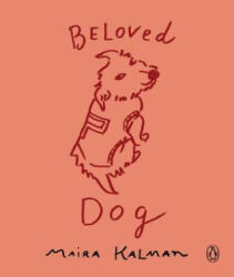 Beloved Dog - Maira Kalman (ISBN: 9780143109884)