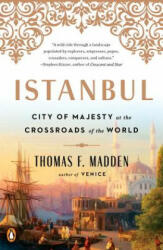 Istanbul: City of Majesty at the Crossroads of the World - Thomas F. Madden (ISBN: 9780143129691)