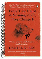 Every Time I Find the Meaning of Life, They Change It - Daniel Klein (ISBN: 9780143129592)