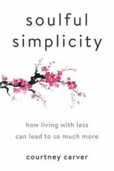 Soulful Simplicity - Courtney Carver (ISBN: 9780143130680)