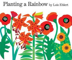 Planting A Rainbow - Lois Ehlert (ISBN: 9780152063047)