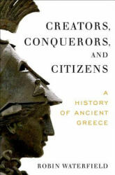Creators Conquerors and Citizens: A History of Ancient Greece (ISBN: 9780190234300)