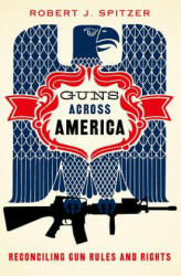 Guns across America - Robert Spitzer (ISBN: 9780190621063)