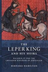 Leper King and his Heirs - Bernard Hamilton (2005)