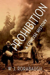 Prohibition: A Concise History - Rorabaugh, W. J. (ISBN: 9780190689933)