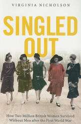 Singled Out: How Two Million British Women Survived Without Men After the First World War (ISBN: 9780195378221)