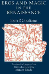Eros and Magic in the Renaissance - Ioan P. Couliano (ISBN: 9780226123165)