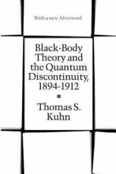 Black-Body Theory and the Quantum Discontinuity, 1894-1912 - Thomas S. Kuhn (ISBN: 9780226458007)