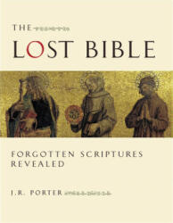 The Lost Bible: Forgotten Scriptures Revealed - J. R. Porter (ISBN: 9780226675794)