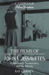 The Films of John Cassavetes: Pragmatism Modernism and the Movies (1994)