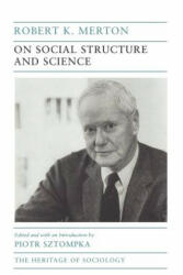 On Social Structure and Science - Robert K. Merton, Piotr Sztompka (ISBN: 9780226520711)