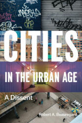 Cities in the Urban Age - Robert A. Beauregard (ISBN: 9780226535388)