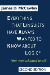 Everything That Linguists Have Always Wanted to Know about Logic . . . But Were Ashamed to Ask (ISBN: 9780226556116)