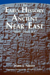 Early History of the Ancient Near East, 9000-2000 B. C. - Hans J. Nissen (ISBN: 9780226586588)