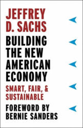 Building the New American Economy - Jeffrey D. Sachs, Bernie Sanders (ISBN: 9780231184052)