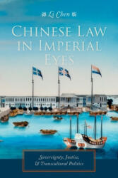 Chinese Law in Imperial Eyes: Sovereignty Justice and Transcultural Politics (ISBN: 9780231173759)