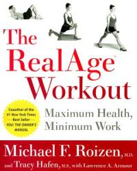 The RealAge Workout: Maximum Health Minimum Work (ISBN: 9780060009380)