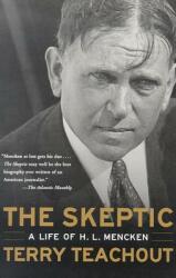 The Skeptic: A Life of H. L. Mencken (ISBN: 9780060505295)