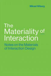 Materiality of Interaction - Mikael (Umea University) Wiberg (ISBN: 9780262037518)