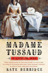 Madame Tussaud: A Life in Wax (ISBN: 9780060528485)