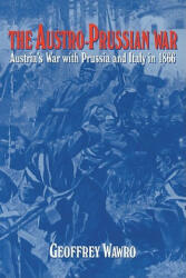 Austro-Prussian War - Geoffrey Wawro (1997)