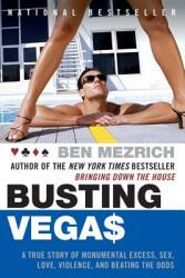Busting Vegas: A True Story of Monumental Excess Sex Love Violence and Beating the Odds (ISBN: 9780060575120)