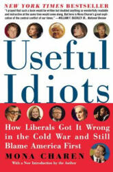 Useful Idiots: How Liberals Got It Wrong in the Cold War and Still Blame America First - Mona Charen (ISBN: 9780060579418)