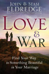 Love and War - John Eldredge, Stasi Eldredge (ISBN: 9780307730213)