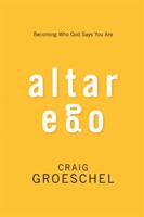 Altar Ego: Becoming Who God Says You Are (ISBN: 9780310333838)