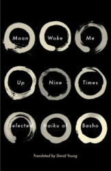 Moon Woke Me Up Nine Times: Selected Haiku of Basho (ISBN: 9780307962003)