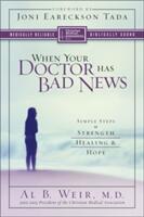 When Your Doctor Has Bad News: Simple Steps to Strength Healing and Hope (ISBN: 9780310247425)
