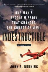 Indestructible - John R. Bruning (ISBN: 9780316339414)