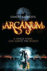 Arcanum - Simon Morden (ISBN: 9780316220101)