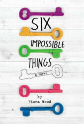 Six Impossible Things - Fiona Wood (ISBN: 9780316299411)