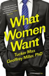 What Women Want - Tucker Max, Geoffrey Miller Phd (ISBN: 9780316375337)
