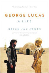 George Lucas: A Life - Brian Jay Jones (ISBN: 9780316257428)